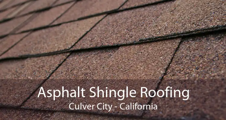 Asphalt Shingle Roofing Culver City - California