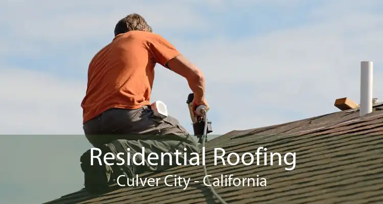 Residential Roofing Culver City - California